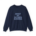 Crewneck Sweatshirt - "About My Father's Business" Minimalist Script