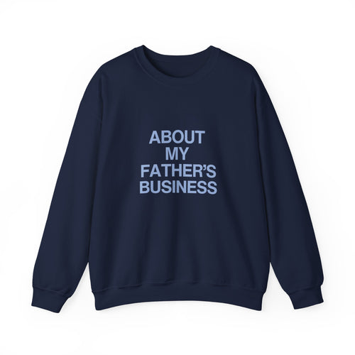 Crewneck Sweatshirt - "About My Father's Business" Minimalist Script